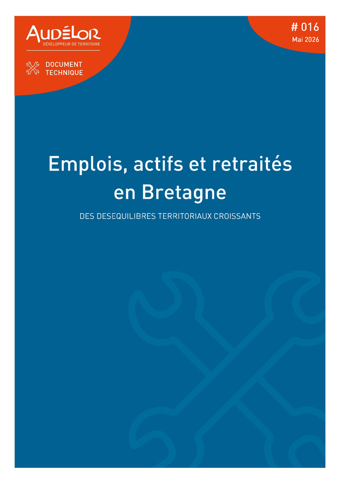 Emplois, actifs et retraités en Bretagne. Des déséquilibres territoriaux croissants. Document technique AudéLor n°16, mai 2026